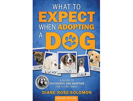 Livro What to Expect When Adopting a Dog A Guide to Successful Dog Adoption for Every Family de Diane RoseSolomon (Inglês)