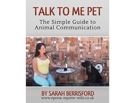 Livro Talk to Me Pet The Simple Guide to Animal Communication de Sarah Elizabeth Berrisford (Inglês)