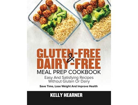 Livro GlutenFree DairyFree Meal Prep Cookbook de Kelly Hearner (Inglês)
