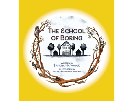 Livro The School Of Boring De Sandra Harwood (inglês)