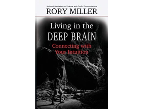 Livro Living in the Deep Brain Connecting with Your Intuition de Rory Miller e Malcolm Rivers (Inglês)