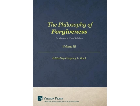 Livro Philosophy Of Forgiveness Vol Iii De Gregory L Bock (inglês)
