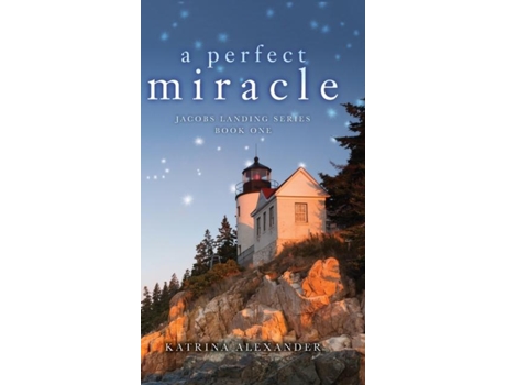 Livro A Perfect Miracle Jacobs Landing Series Book One De Katrina Alexander (inglês)