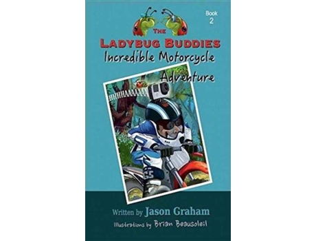 Livro The Ladybug Buddies Incredible Motorcycle Adventure De Graham, Jason Et Al. (inglês)