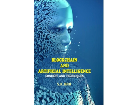 Livro Blockchain and Artificial Intelligence Concepts and Techniques de SK Rao (Inglês)