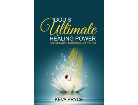 Livro Gods Ultimate Healing Power Deliverance Through Her Truth De Keva Pryce (inglês)