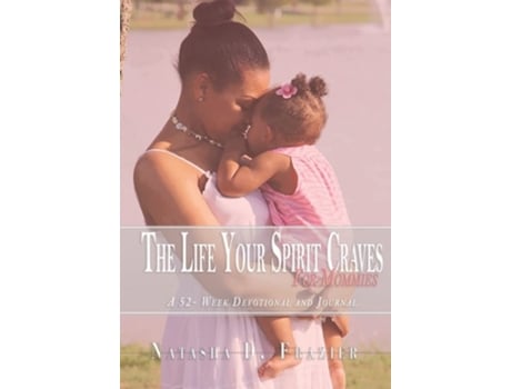 Livro The Life Your Spirit Craves for Mommies de Natasha D Frazier (Inglês)
