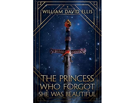 Livro The Princess Who Forgot She Was Beautiful The Harry Ferguson Chronicles de William David Ellis (Inglês)