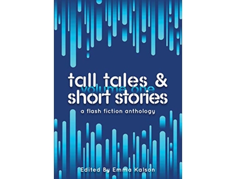 Livro Tall Tales Short Stories A Flash Fiction Anthology Escaped Ink Fiction de Emma Kalson (Inglês)