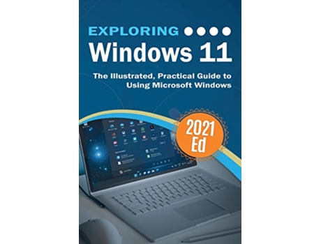 Livro Exploring Windows 11 The Illustrated Practical Guide to Using Microsoft Windows Exploring Tech de Kevin Wilson (Inglês)