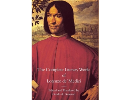 Livro The Complete Literary Works Of Lorenzo De Medici, Quotthe Magnificentquot De Lorenzo De' Medici (inglês - Capa Dura)