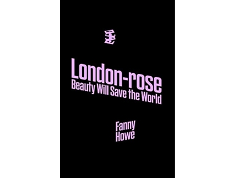 Livro Londonrose Beauty Will Save The World de Fanny Howe (Inglês)