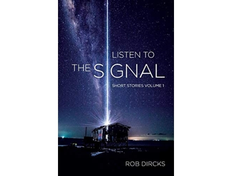 Livro Listen To The Signal Short Stories Volume 1 de Rob Dircks (Inglês)