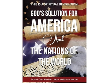 Livro Gods Solution for America and the Nations of the World This is a Spiritual Revolution! de David Carl Hertler e Jean Hallahan Hertler (Inglês)