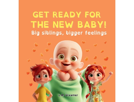 Livro GET READY FOR THE NEW BABY! Big siblings, bigger feelings de LM Dreamer (Inglês)
