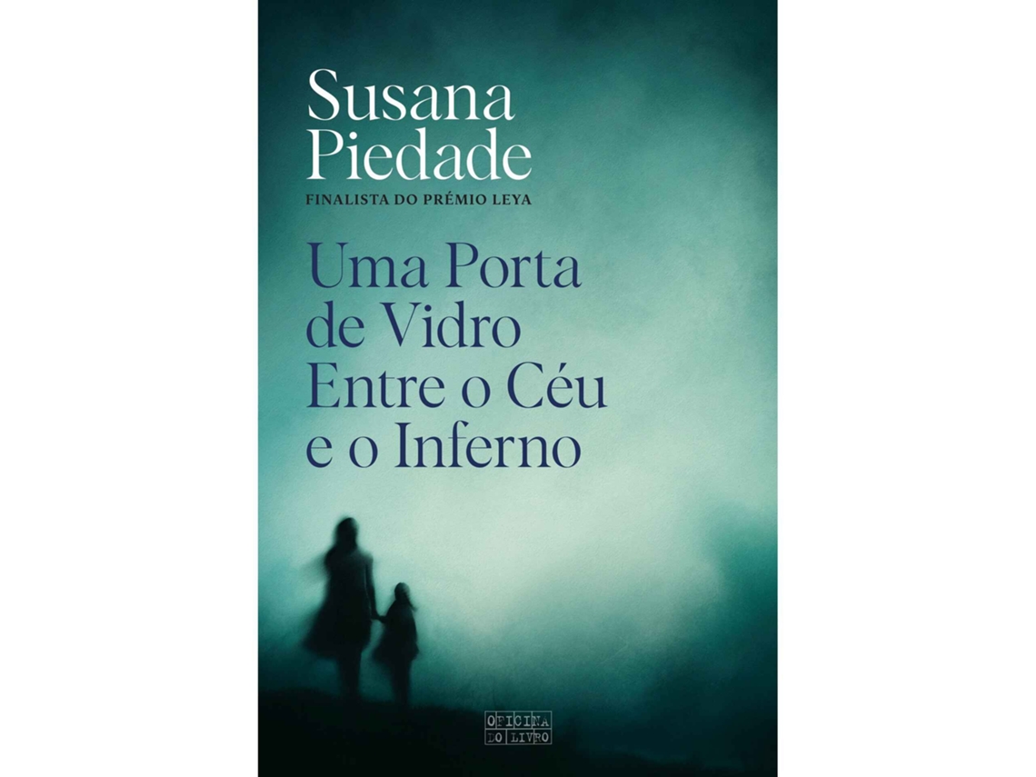 Uma Porta De Vidro Entre O Céu E O Inferno De Susana Piedade