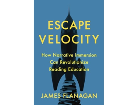 Livro Escape Velocity How Narrative Immersion Can Revolutionize Reading Education de James Flanagan (Inglês)