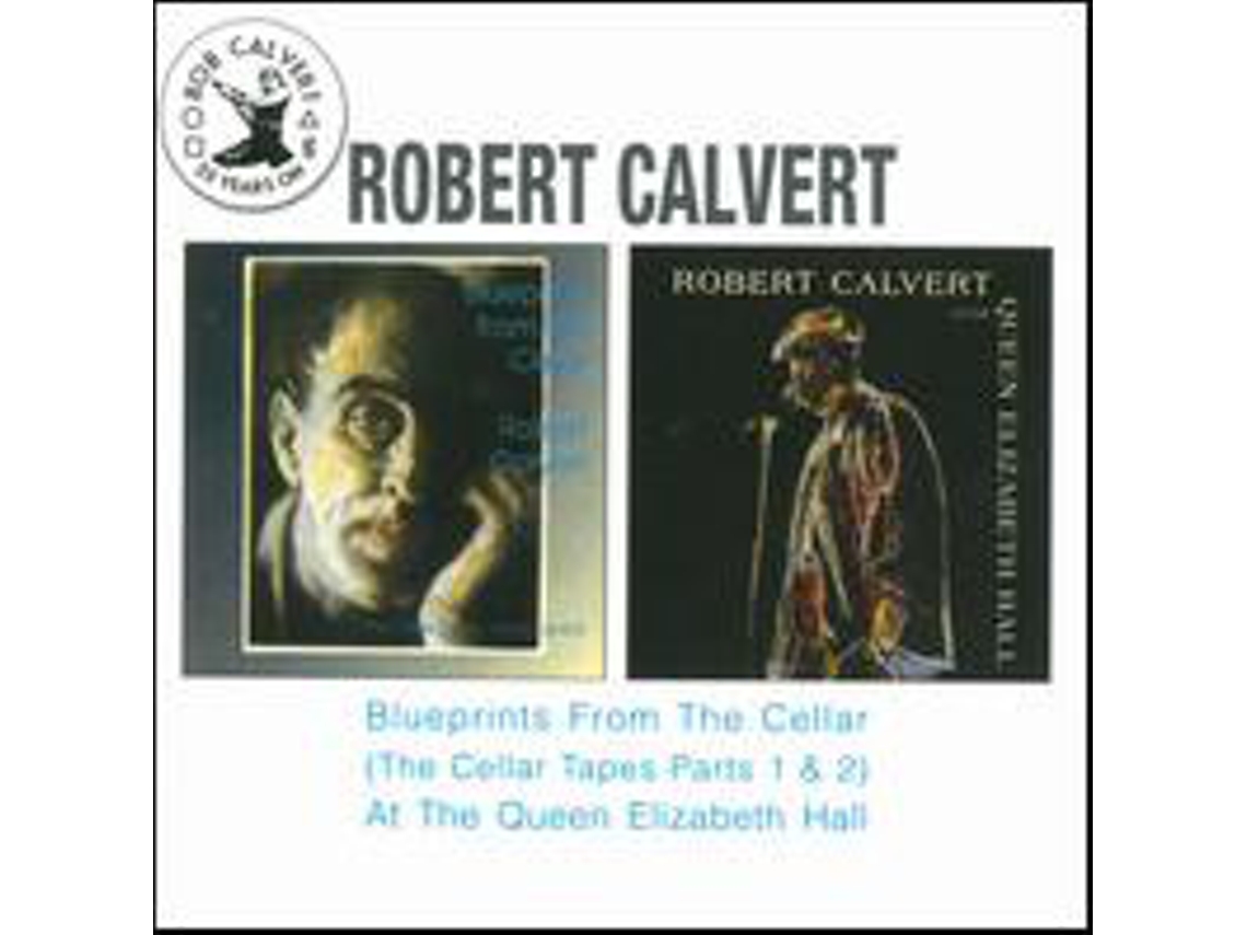 CD Robert Calvert - Blueprints From The Cellar / At The Queen Elizabeth Hall