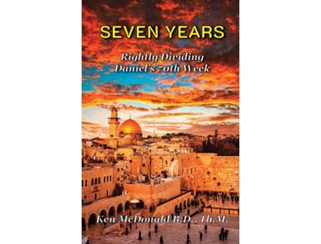 Livro Seven Years Rightly Dividing Daniels 70th Week de Ken McDonald (Inglês)