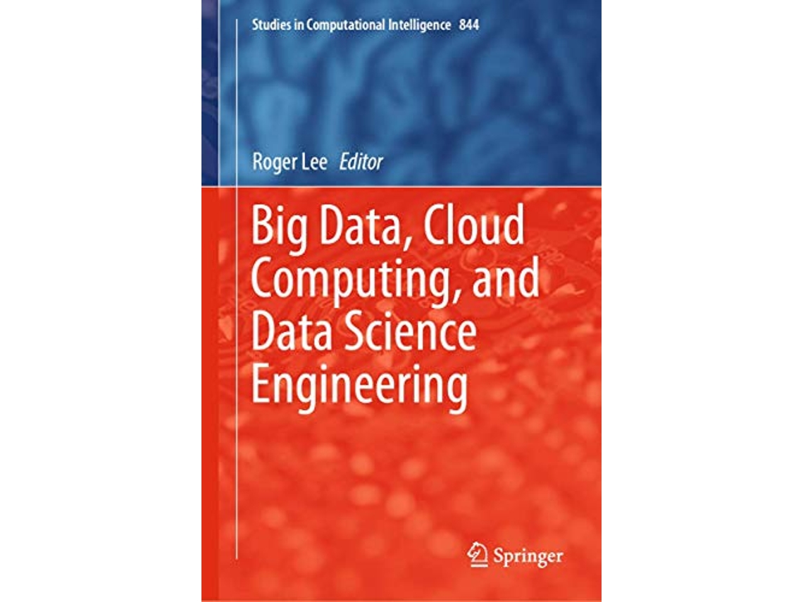 Livro Big Data Cloud Computing and Data Science Engineering Studies in Computational Intelligence 844 de Roger Lee (Inglês - Capa Dura)