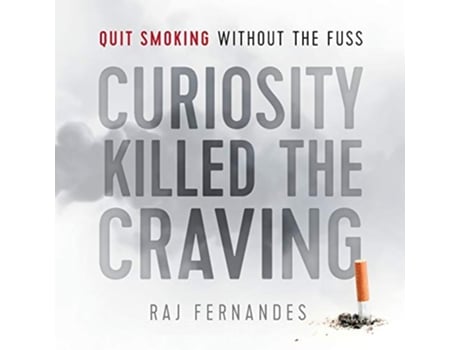 Livro Curiosity Killed the Craving Quit smoking without the fuss de Raj Ferds (Inglês)