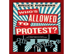 Livro Whos Allowed to Protest? de Bruce Robbins (Inglês)