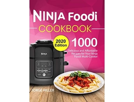 Livro Ninja Foodi Cookbook 2020 1000 Delicious And Affordable Recipes For Your Ninja Foodi Multi-cooker De Jorge Hiller (inglês - Capa Dura)