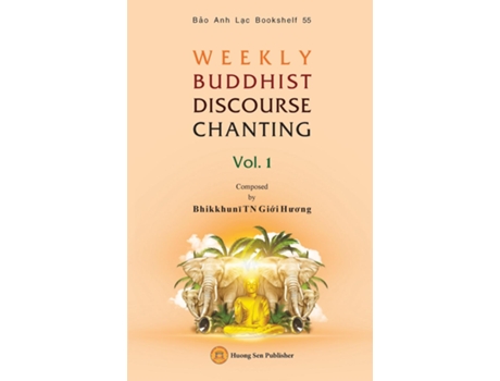 Livro WEEKLY BUDDHIST DISCOURSE CHANTING - Vol. 1 de Gi?i Huong Bhikkhuni (Inglês)