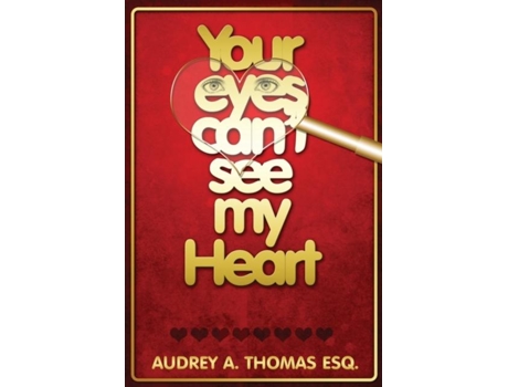 Livro Your Eyes Cant See My Heart De Audrey Thomas Esq (inglês)