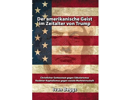 Livro Der amerikanische Geist im Zeitalter von Trump German Edition de Ivan Beggs (Alemão)