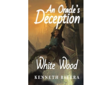 Livro An Oracles Deception White Wood de Kenneth Rivera (Inglês)