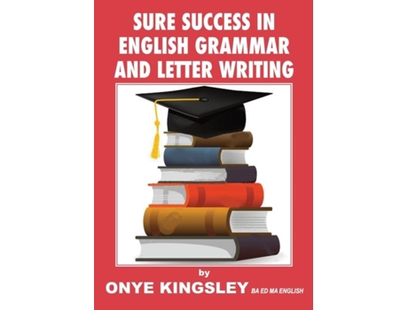 Livro Sure Success In English Language Grammar,tenses,aspects ,essays Amp Letter Writings. De Onye Kingsley (inglês)
