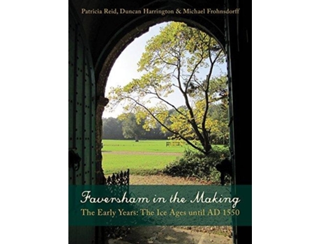 Livro faversham in the making de patricia reid,michael frohnsdorff,duncan harrington (inglês)