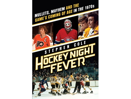 Livro Hockey Night Fever de Stephen Cole (Inglês - Capa Dura)