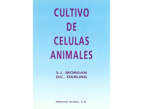Livro Cultivo De Células Animales de S. J. Morgan, D. C. Darling (Espanhol)