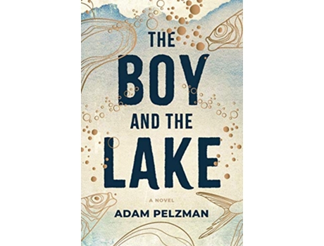 Livro The Boy and the Lake de Adam Pelzman (Inglês)