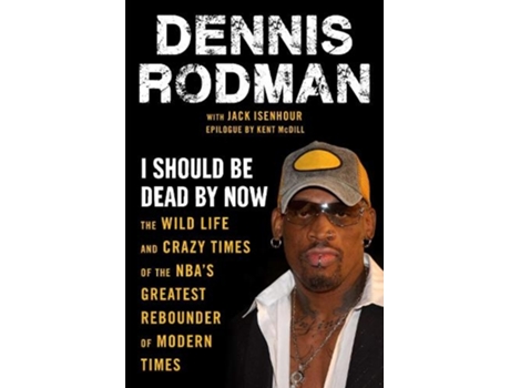 Livro i should be dead by now de dennis rodman,jack isenhour (inglês)