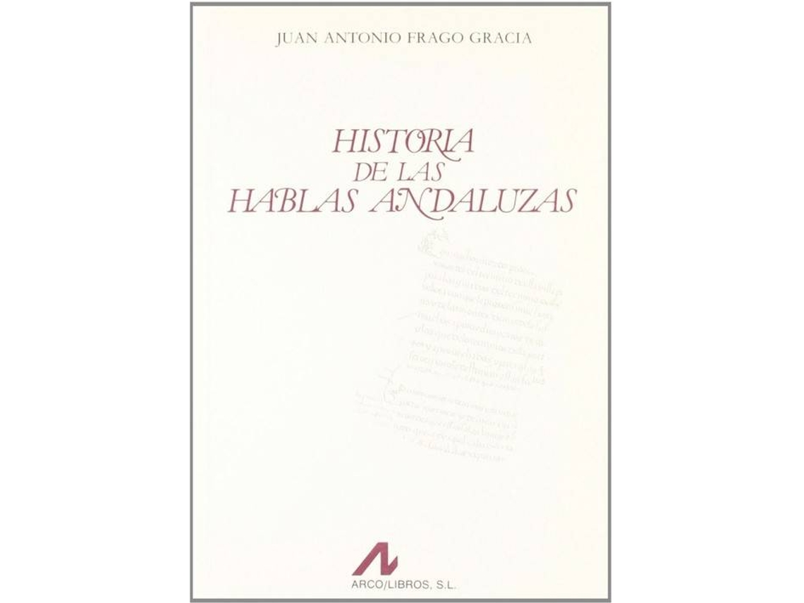 Livro Historia De Las Hablas Andaluzas de Juan Antonio Frago García (Espanhol)