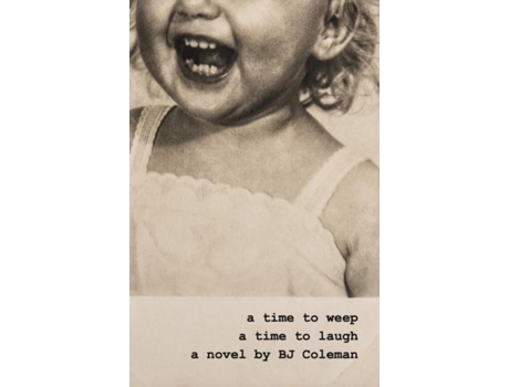 Livro A Time To Weep, A Time To Laugh De Bj Coleman (inglês)
