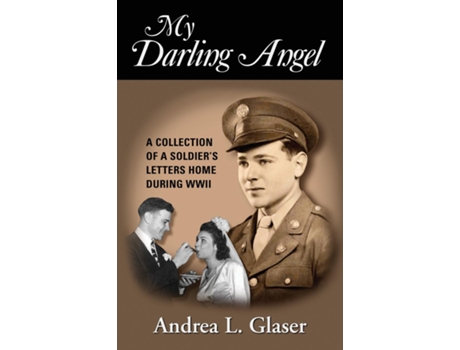 Livro My Darling Angel A Collection Of A Soldiers Letters Home During Wwii De Glaser, Andrea Et Al. (inglês)
