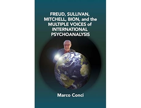 Livro Freud Sullivan Mitchell Bion And The Multiple Voices Of International Psychoanalysis de Marco Conci (Inglês)