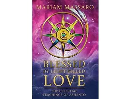 Livro Blessed By Light-filled Love The Celestial Teachings Of Ashento De Mariam Massaro (inglês)