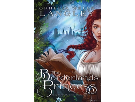 Livro The Borderlands Princess Book One of the Stone Circle Series de Ophelia Wells Langley (Inglês)