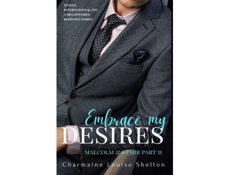 Livro Embrace My Desires Malcolm Amp Starr Part Ii De Charmaine Louise Shelton (inglês)