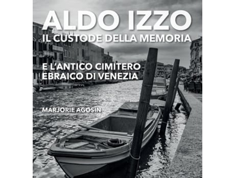Livro Aldo Izzo Il custode della memoria e lantico cimitero ebraico di Venezia de Marjorie Agosin (Italiano - Capa Dura)