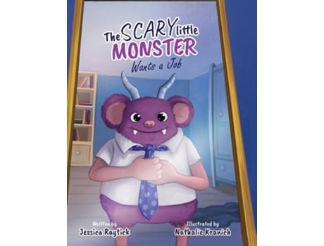 Livro The Scary Little Monster Wants A Job de Jessica Raytick (Inglês - Capa Dura)