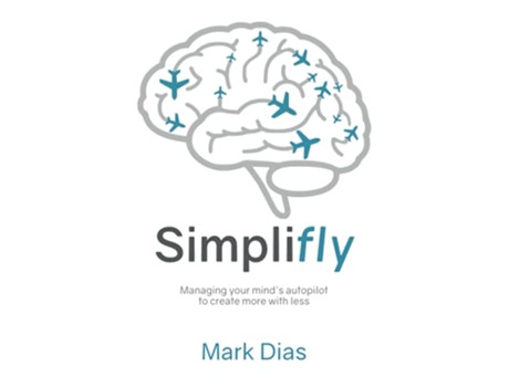 Livro Simplifly Managing your mind’s autopilot to create more with less de Mark Dias (Inglês)