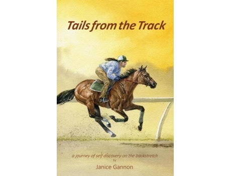 Livro Tails From The Track A Journey Of Self Discovery On The Backstretch De Janice Gannon (inglês)