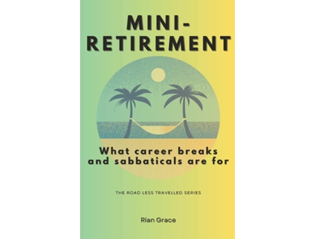 Livro Mini-retirement What Career Breaks and Sabbaticals are for de Rian Grace (Inglês)