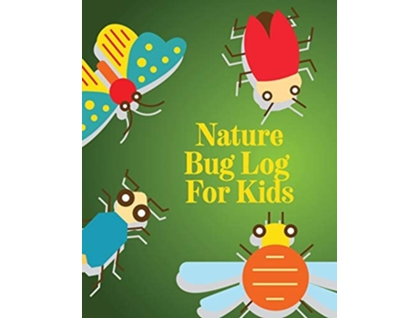 Livro Nature Bug Log For Kids Insects And Spiders Nature Study Outdoor Science Notebook De Alice Devon (inglês)